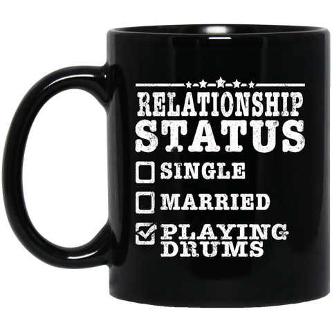 Relationship Status Playing Drums Shirt Drummer Gift  BM11OZ 11 oz. Black Mug