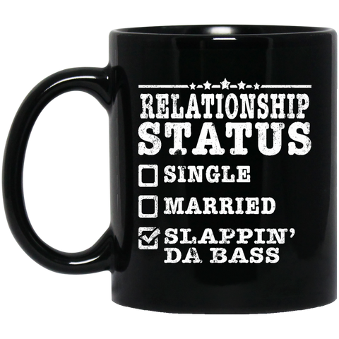 Relationship Status Slappin Da Bass Shirt Bass Player Shirt  BM11OZ 11 oz. Black Mug