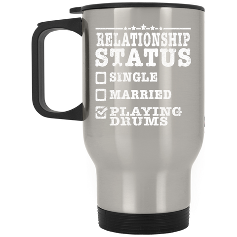 Relationship Status Playing Drums Shirt Drummer Gift  XP8400S Silver Stainless Travel Mug