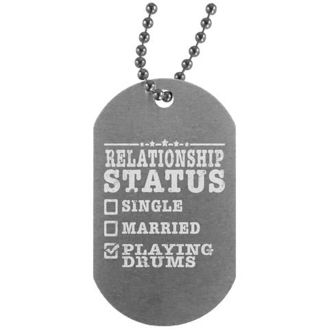 Relationship Status Playing Drums Shirt Drummer Gift  UN4004 Silver Dog Tag