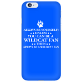Always Be Yourself Unless You Can Be A Wildcat Fan Phone Case - Shoppzee