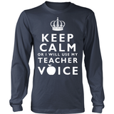 Keep Calm Or I'll Use My Teacher Voice