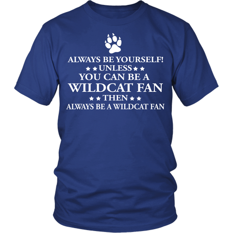 Always Be Yourself Unless You Can Be A Wildcat Fan - Shoppzee