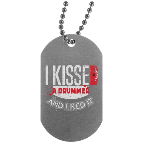 I Kissed A Drummer And Liked It  UN4004 Silver Dog Tag