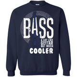 Bass A Lot Like Guitar But Much Cooler Bass Player T Shirts  G180 Gildan Crewneck Pullover Sweatshirt  8 oz.