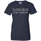 Playing Drums Is My Therapy Funny Drummer Shirt  G200L Gildan Ladies' 100% Cotton T-Shirt - Shoppzee