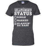 Relationship Status Slappin Da Bass Shirt Bass Player Shirt  G200L Gildan Ladies' 100% Cotton T-Shirt