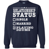 Relationship Status Playing Drums Shirt Drummer Gift  G180 Gildan Crewneck Pullover Sweatshirt  8 oz.