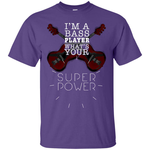 Bass Player T Shirt Im A Bass Player Whats Your Superpower