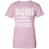 Relationship Status Slappin Da Bass Shirt Bass Player Shirt