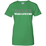 Relax-The-Bass-Player-Is-Here Bass Player Gift Idea