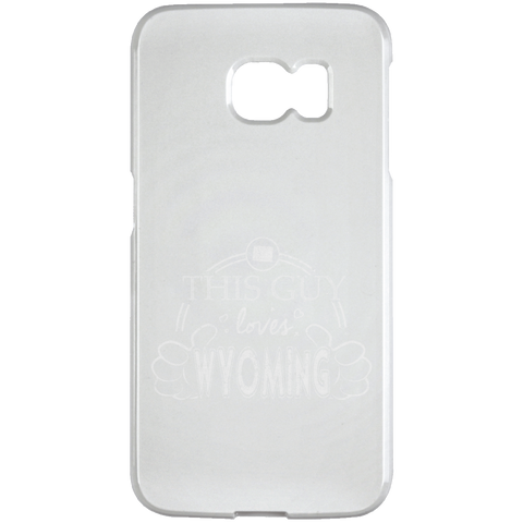 This Guy Loves Wyoming  Samsung Galaxy S6 Edge Case