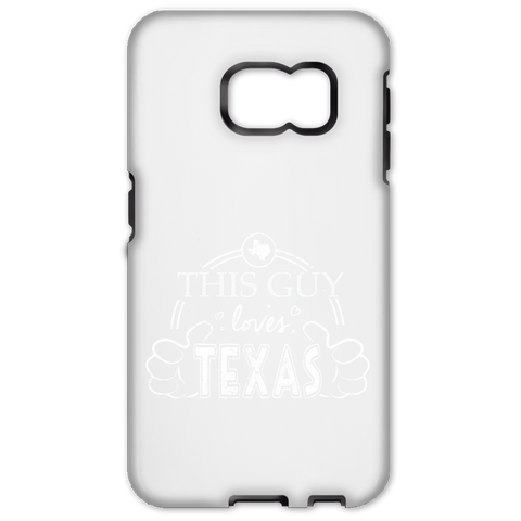 This Guy Loves Texas  Samsung Galaxy S6 Edge Tough