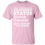 Relationship Status Slappin Da Bass Shirt Bass Player Shirt