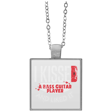 Kissed A Bass Guitar Player Liked It Bass Player WIfe  UN4684 Square Necklace
