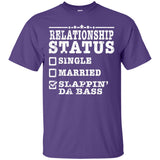 Relationship Status Slappin Da Bass Shirt Bass Player Shirt