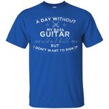 A Day Without My Bass Guitar Shirt Bass Player Shirt