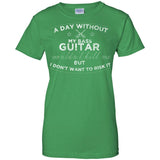 A Day Without My Bass Guitar Shirt Bass Player Shirt