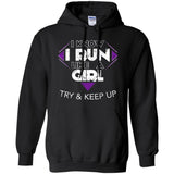 Run Like A Girl Try And Keep Up I Love Running Shirt  G185 Gildan Pullover Hoodie 8 oz.