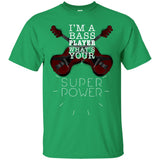 Bass Player T Shirt Im A Bass Player Whats Your Superpower