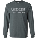 Playing Guitar My Therapy Guitar Player Shirt  G240 Gildan LS Ultra Cotton T-Shirt