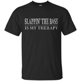 Slappin’ The Bass Is My Therapy Bass Player Shirt