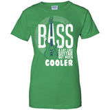 Bass A Lot Like Guitar But Much Cooler Bass Player T Shirts