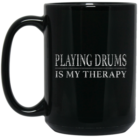 Playing Drums Is My Therapy Funny Drummer Shirt  BM15OZ 15 oz. Black Mug