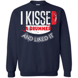 I Kissed A Drummer And Liked It  G180 Gildan Crewneck Pullover Sweatshirt  8 oz.