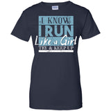 I Know I Run Like A Girl Try And Keep Up  G200L Gildan Ladies' 100% Cotton T-Shirt