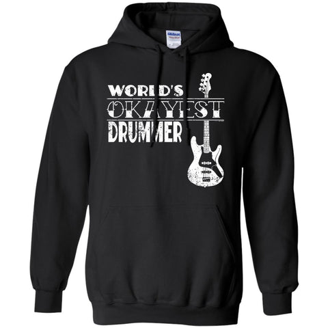 Drummer Gift Worlds Okayest Drummer T Shirt  G185 Gildan Pullover Hoodie 8 oz.