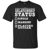 Relationship Status Playing Guitar Shirt Guitarist Gift