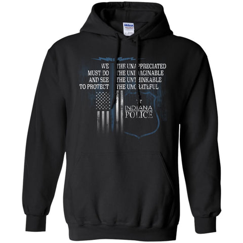 Indiana Police Hoodie Support Law Enforcement The Unappreciated  G185 Gildan Pullover Hoodie 8 oz.