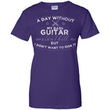 A Day Without My Bass Guitar Shirt Bass Player Shirt