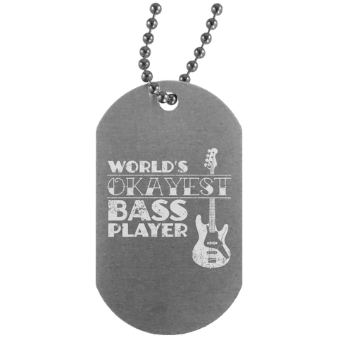 Worlds Okayest Bass Player T Shirt Bass Player Gift  UN4004 Silver Dog Tag