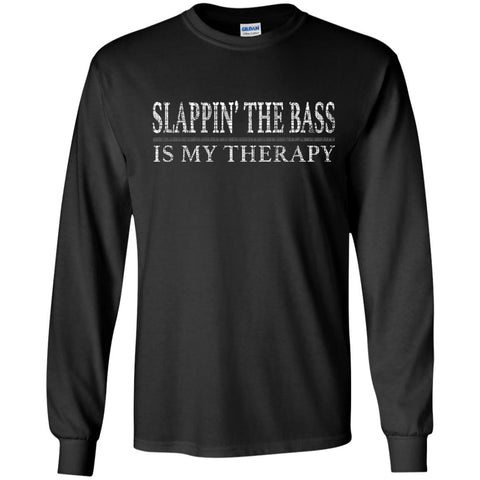 Slappin’ The Bass Is My Therapy Bass Player Shirt  G240 Gildan LS Ultra Cotton T-Shirt