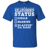 Relationship Status Slappin Da Bass Shirt Bass Player Shirt