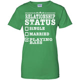 Relationship Status Playing Bass Shirt Bass Player Shirt