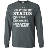 Relationship Status Slappin Da Bass Shirt Bass Player Shirt  G240 Gildan LS Ultra Cotton T-Shirt