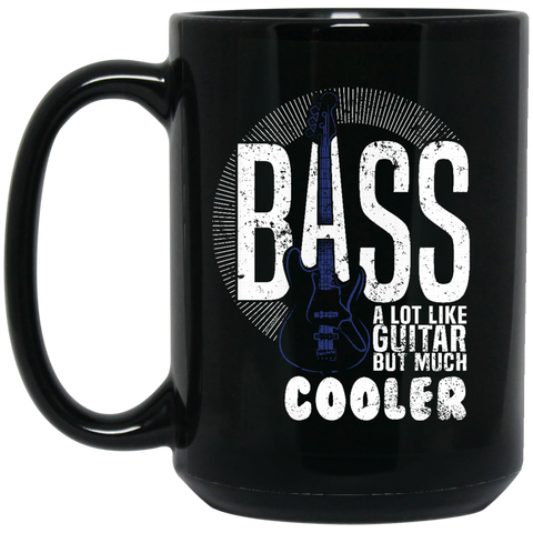 Bass A Lot Like Guitar But Much Cooler Bass Player T Shirts  BM15OZ 15 oz. Black Mug