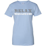 Relax-The-Bass-Player-Is-Here Bass Player Gift Idea