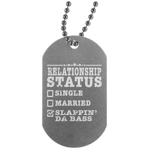 Relationship Status Slappin Da Bass Shirt Bass Player Shirt  UN4004 Silver Dog Tag