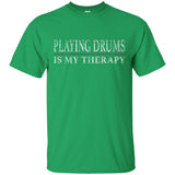 Playing Drums Is My Therapy Funny Drummer Shirt