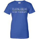 Playing Drums Is My Therapy Funny Drummer Shirt  G200L Gildan Ladies' 100% Cotton T-Shirt - Shoppzee