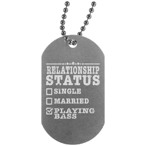 Relationship Status Playing Bass Shirt Bass Player Shirt  UN4004 Silver Dog Tag