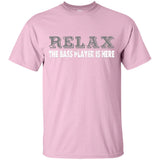 Relax-The-Bass-Player-Is-Here Bass Player Gift Idea