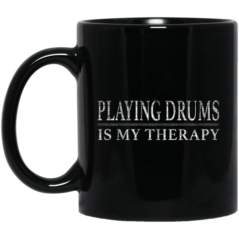 Playing Drums Is My Therapy Funny Drummer Shirt  BM11OZ 11 oz. Black Mug