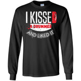 I Kissed A Drummer And Liked It  G240 Gildan LS Ultra Cotton T-Shirt