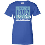 I Know I Run Like A Girl Try And Keep Up  G200L Gildan Ladies' 100% Cotton T-Shirt