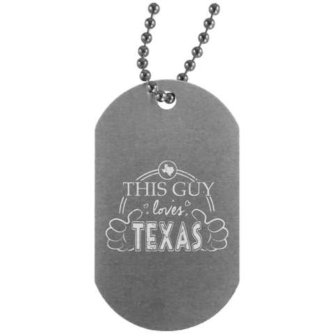 This Guy Loves Texas  UN4004 Silver Dog Tag